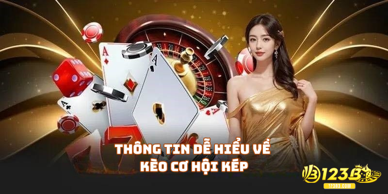 Thông tin dễ hiểu về kèo cơ hội kép