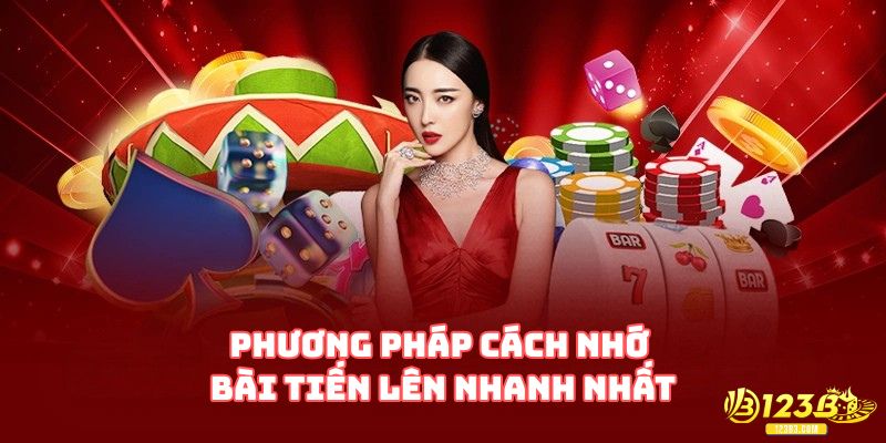 Các phương pháp cách nhớ bài tiến lên nhanh nhất