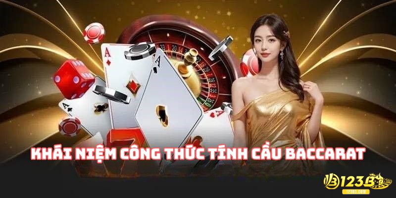 Khái niệm công thức tính cầu baccarat chinh phục bàn cược