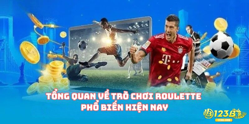 Tổng quan về trò chơi Roulette phổ biến hiện nay