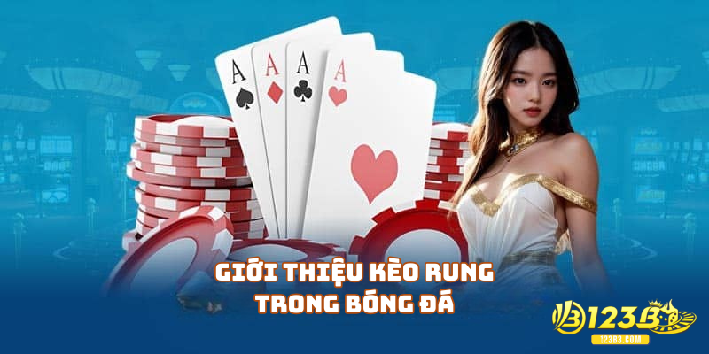 Giới thiệu kèo rung trong bóng đá