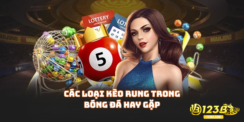 Các loại kèo rung trong bóng đá hay gặp