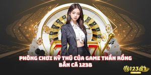 Phòng chơi kỳ thú của game thần rồng bắn cá 123B