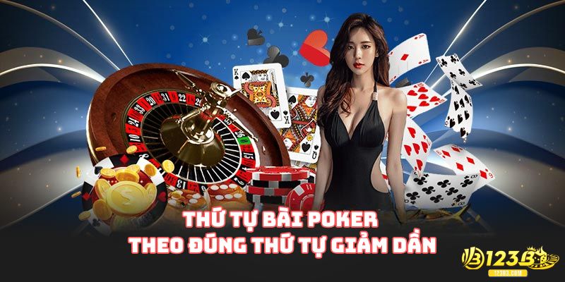 Thứ tự bài poker theo đúng thứ tự giảm dần