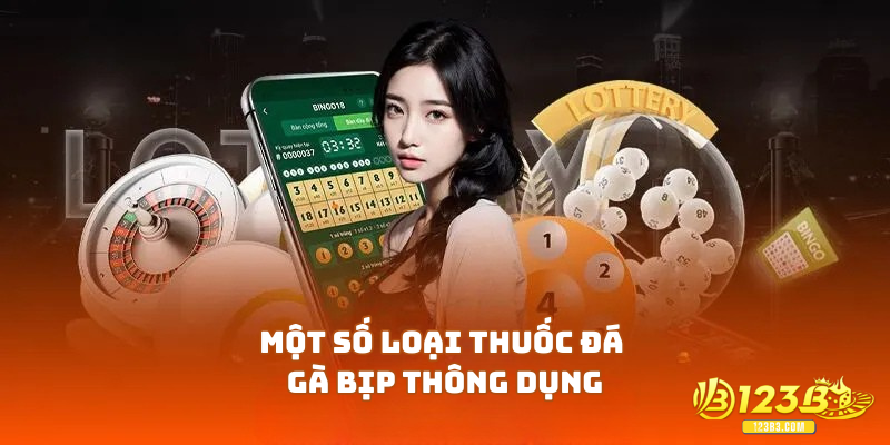 Một số loại thuốc đá gà bịp thông dụng