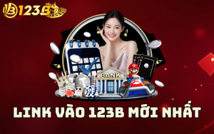 LINK VÀO NHÀ CÁI 123B MỚI NHẤT