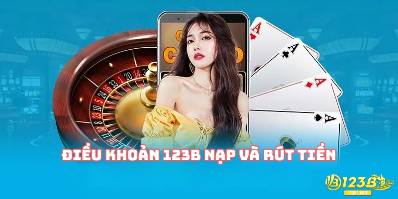 Điều khoản 123B nạp và rút tiền